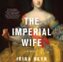 The Imperial Wife : A Novel - eAudiobook