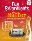 Fun Experiments with Matter : Invisible Ink, Giant Bubbles, and More - eBook