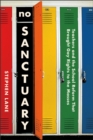 No Sanctuary : Teachers and the School Reform That Brought Gay Rights to the Masses - Book