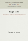 Tough Girls : Women Warriors and Wonder Women in Popular Culture - eBook