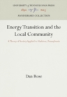 Energy Transition and the Local Community : A Theory of Society Applied to Hazleton, Pennsylvania - eBook