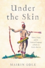 Under the Skin : Tattoos, Scalps, and the Contested Language of Bodies in Early America - Book