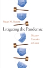 Litigating the Pandemic : Disaster Cascades in Court - Book