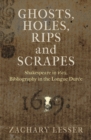 Ghosts, Holes, Rips and Scrapes : Shakespeare in 1619, Bibliography in the Longue Duree - Book