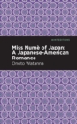 Miss Nume of Japan : A Japanese-American Romance - Book