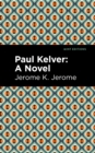 Paul Kelver : A Novel - eBook