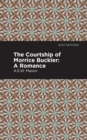 The Courtship of Morrice Buckler : A Romance - Book