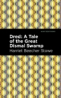 Dred : A Tale of the Great Dismal Swamp - Book