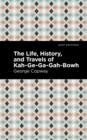 The Life, History and Travels of Kah-Ge-Ga-Gah-Bowh - Book