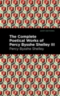 The Complete Poetical Works of Percy Bysshe Shelley Volume III - eBook