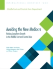 Avoiding the new mediocre : raising long-term growth in the Middle East and Central Asia - Book