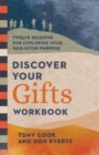 Discover Your Gifts Workbook – Twelve Sessions for Exploring Your God–Given Purpose - Book