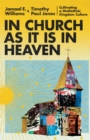 In Church as It Is in Heaven : Cultivating a Multiethnic Kingdom Culture - eBook
