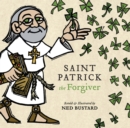 Saint Patrick the Forgiver : The History and Legends of Ireland's Bishop - Book