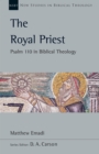 The Royal Priest : Psalm 110 in Biblical Theology - eBook