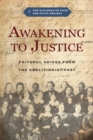 Awakening to Justice : Faithful Voices from the Abolitionist Past - eBook