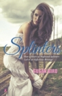 Splinters : How a Heart of Neglected Splinters Led to an Infectious Revenge - eBook