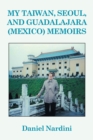 My Taiwan, Seoul, and Guadalajara (Mexico) Memoirs - eBook