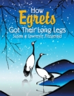 How Egrets Got Their Long Legs - eBook