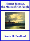 Harriet Tubman, the Moses of Her People - eBook