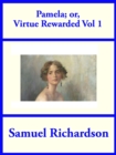 Pamela; or Virtue Rewarded, Volume 1 - eBook