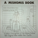 A Mishomis Book, A History-Coloring Book of the Ojibway Indians : Book 2: Original Man Walks the Earth - Book