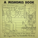 A Mishomis Book, A History-Coloring Book of the Ojibway Indians : Book 3: Original Man & His Grandmother-No-Ko-mis - Book
