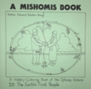 A Mishomis Book, A History-Coloring Book of the Ojibway Indians : Book 4: The Earth's First People - Book