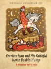 Fearless Ivan and His Faithful Horse Double-Hump : A Russian Folk Tale - Book