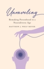 Unraveling : Remaking Personhood in a Neurodiverse Age - Book