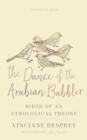 The Dance of the Arabian Babbler : Birth of an Ethological Theory - Book
