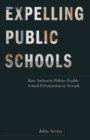 Expelling Public Schools : How Antiracist Politics Enable School Privatization in Newark - Book