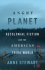 Angry Planet : Decolonial Fiction and the American Third World - Book