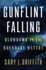 Gunflint Falling : Blowdown in the Boundary Waters - Book
