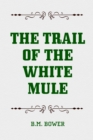 The Trail of the White Mule - eBook