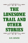 The Lonesome Trail and Other Stories - eBook