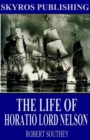 The Life of Horatio Lord Nelson - eBook