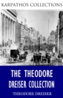 The Theodore Dreiser Collection - eBook