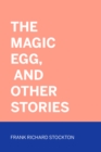 The Magic Egg, and Other Stories - eBook