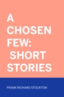 A Chosen Few: Short Stories - eBook