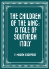 The Children of the King: A Tale of Southern Italy - eBook