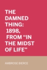 The Damned Thing: 1898, From "In the Midst of Life" - eBook