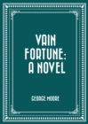 Vain Fortune: A Novel - eBook