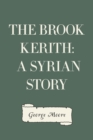 The Brook Kerith: A Syrian story - eBook