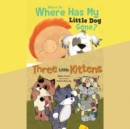 Where, Oh, Where Has My Little Dog Gone?; & Three Little Kittens - eAudiobook