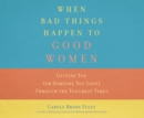 When Bad Things Happen to Good Women - eAudiobook