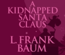 A Kidnapped Santa Claus - eAudiobook