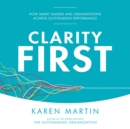 Clarity First : How Smart Leaders and Organizations Achieve Outstanding Performance - eAudiobook