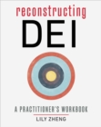 Reconstructing DEI : A Practitioner's Workbook - eBook