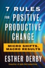 7 Rules for Positive, Productive Change : Micro Shifts, Macro Results - eBook